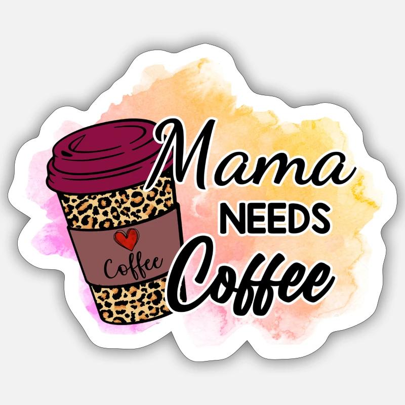 Maman needs coffee - Sticker taille S (10 x 10 cm) - blanc mat