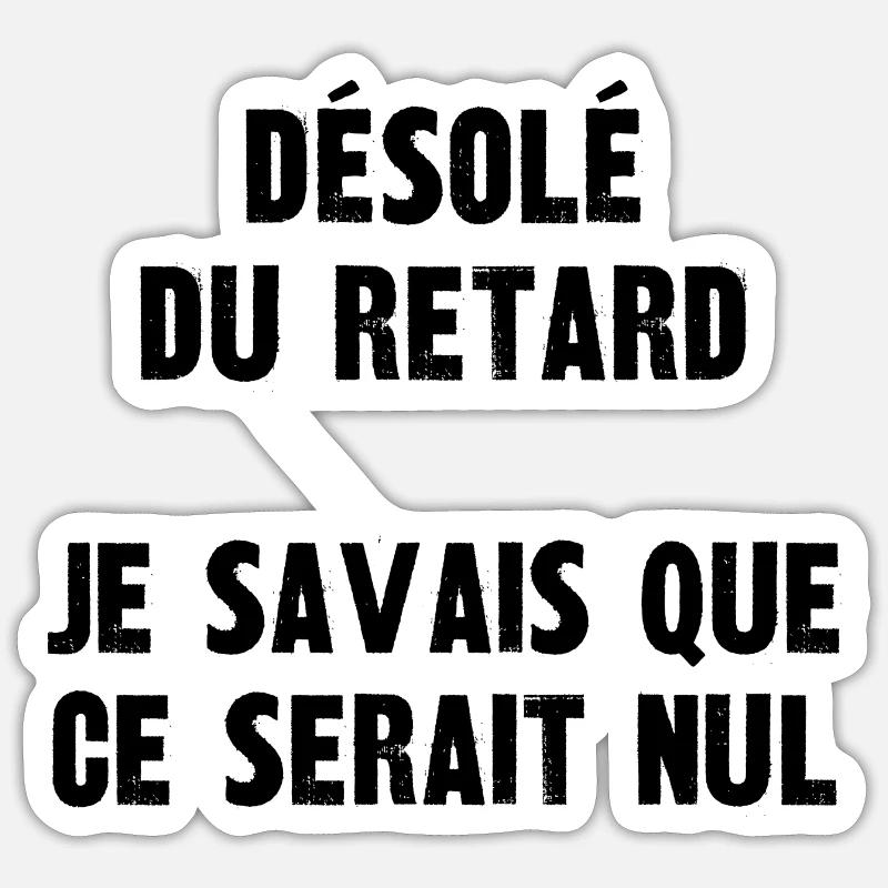 désolé du retard - Sticker taille S (10 x 10 cm) - blanc mat
