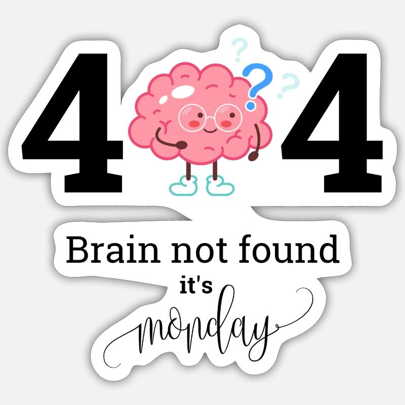 Brain not found it s Monday Sticker Größe S (10 x 10 cm)