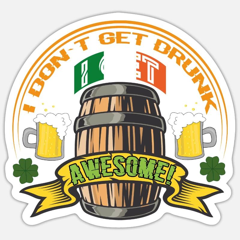 I Don't Get Drunk I Get Awesome Sticker size S (10 x 10 cm)