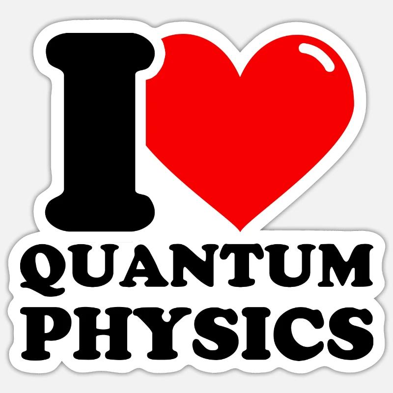 I love quantum physics Sticker size S (10 x 10 cm)
