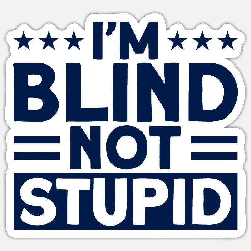 Ich bin blind, nicht dumm Blind Geschenk Sticker Größe S (10 x 10 cm)