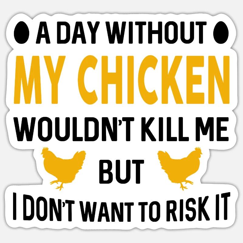 A Day Without Chicken - Sticker size S (10 x 10 cm) - white matte