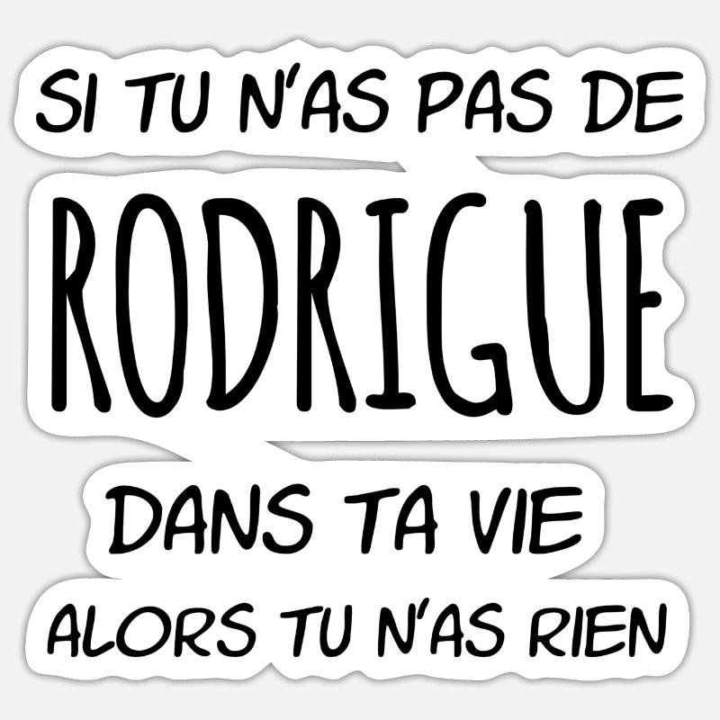 Si tu n'as pas de Rodrigue dans ta vie - Sticker taille S (10 x 10 cm) - blanc mat