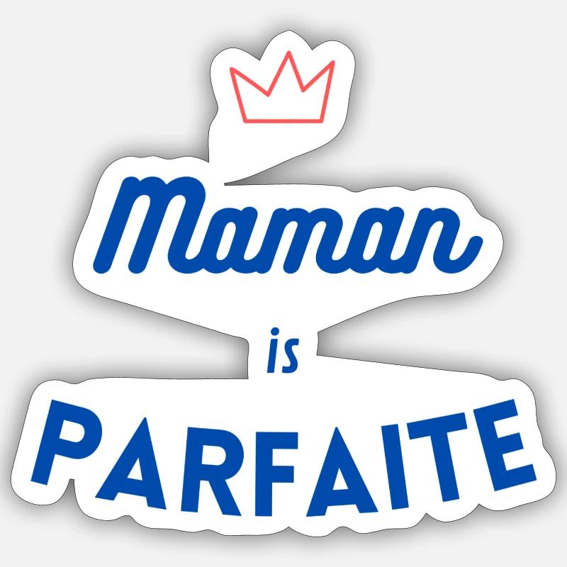 Maman is parfaite Sticker taille S (10 x 10 cm)