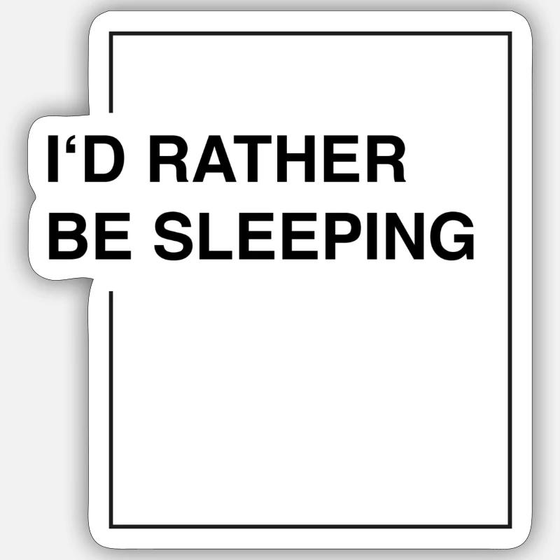 I'd rather be sleeping - Sticker Größe S (10 x 10 cm) - Mattweiß