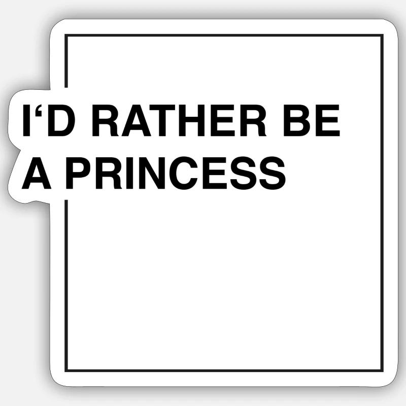 I'd rather be a princess - Sticker Größe S (10 x 10 cm) - Mattweiß