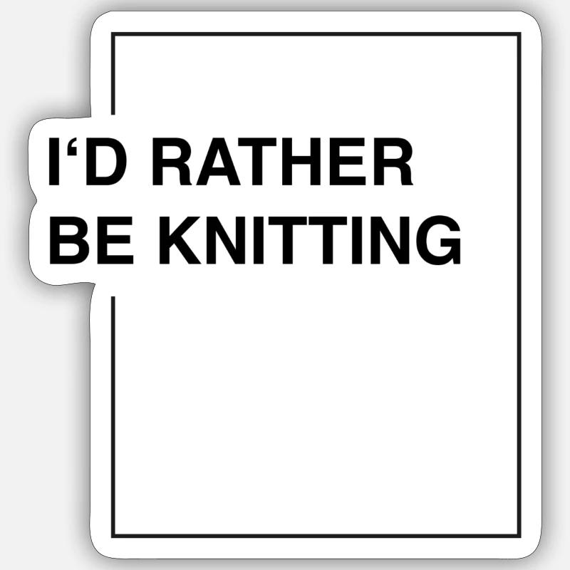 I'd rather be knitting - Sticker Größe S (10 x 10 cm) - Mattweiß