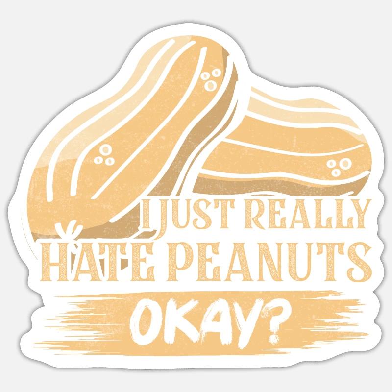 I Just Really Hate Peanuts, Okay? Nut Allergic - Sticker Größe S (10 x 10 cm) - Mattweiß