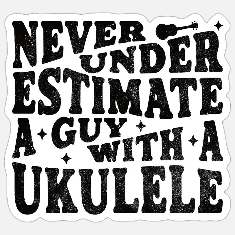 Never underestimate a Guy with a Ukulele - Sticker size S (10 x 10 cm) - white matte