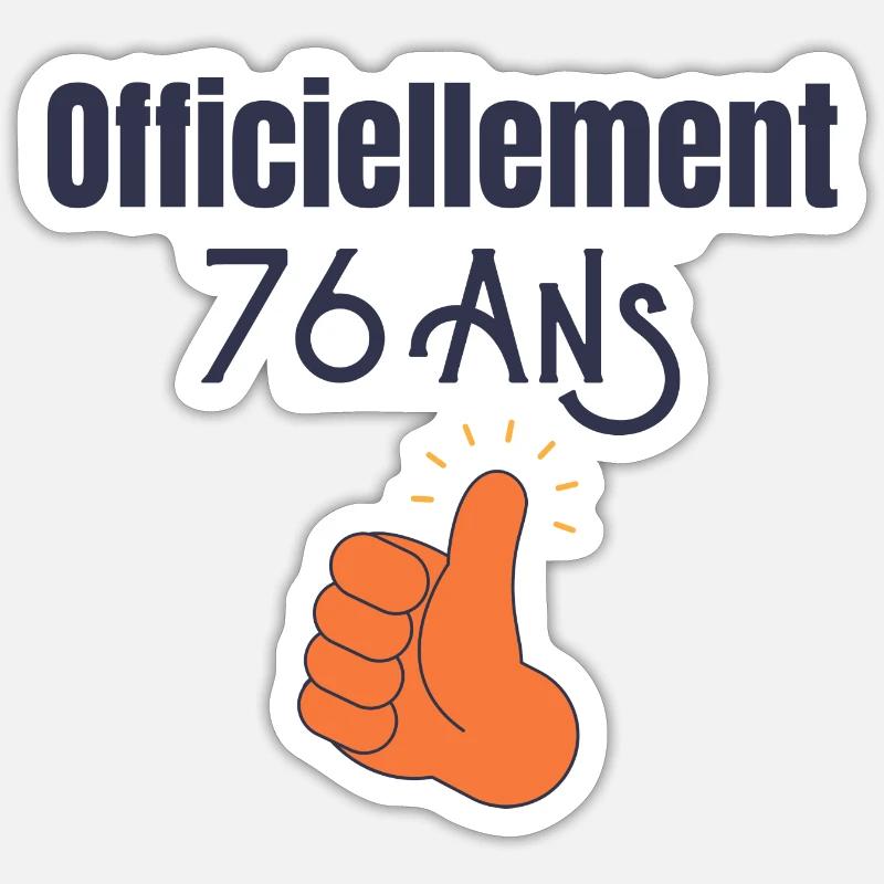 Officiellement 76 Ans - Sticker taille S (10 x 10 cm) - blanc mat