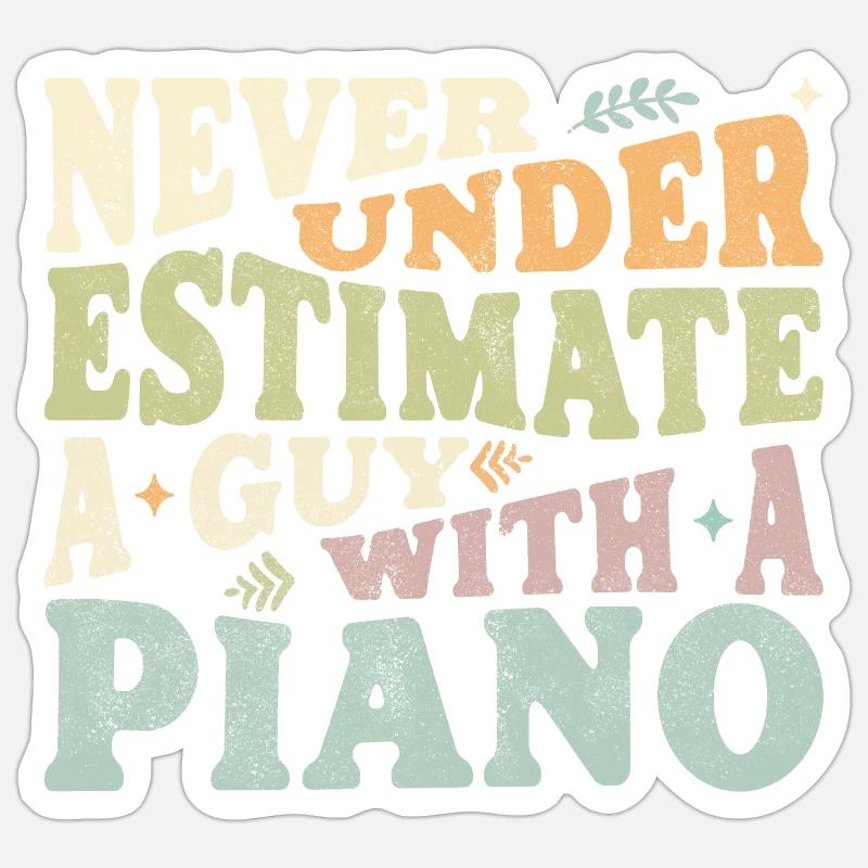 Never underestimate a Guy with a Piano - Sticker Größe S (10 x 10 cm) - Mattweiß