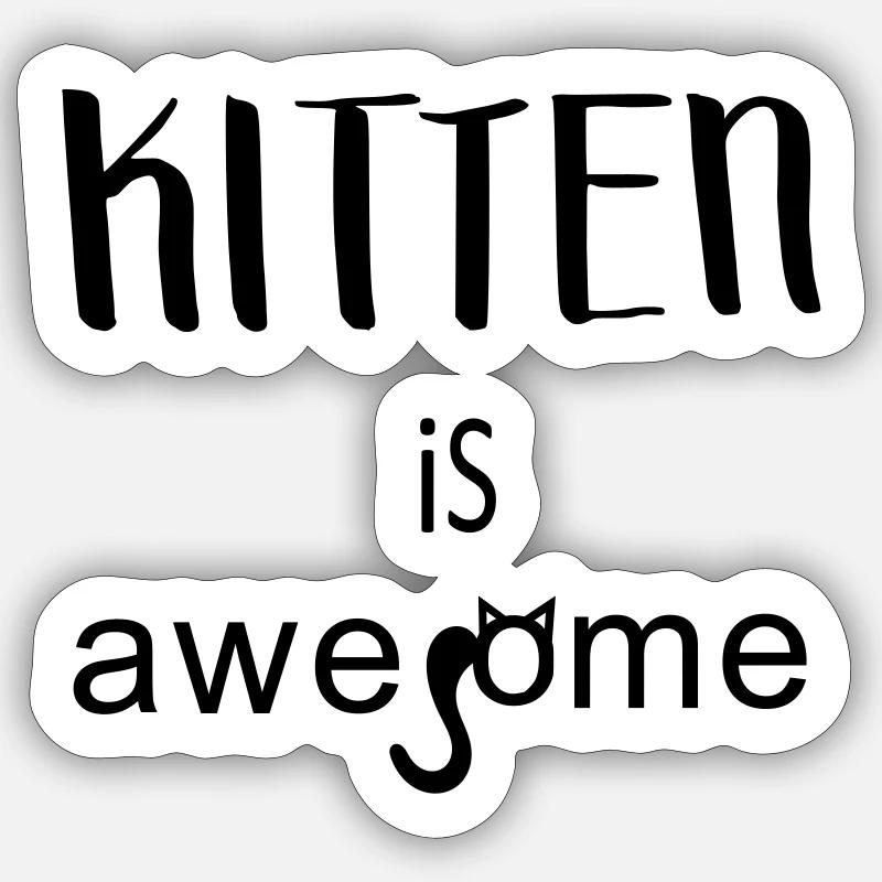 Kitten is awesome Sticker Größe S (10 x 10 cm)