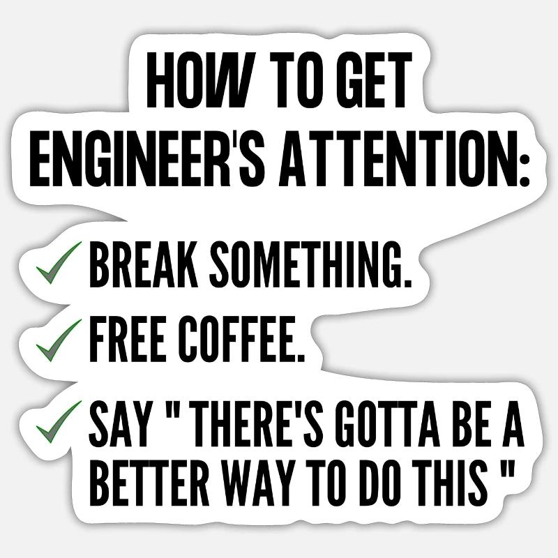 How To Get An Engineer s attention Sticker size S (10 x 10 cm)