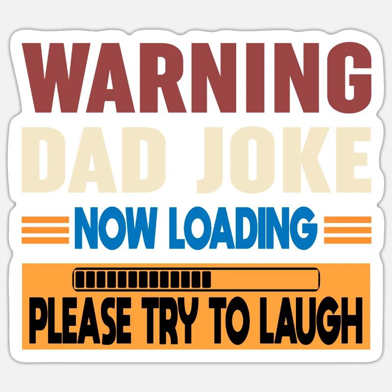 Warning Dad Joke Now Loading Please Try to Laugh Sticker size S (10 x 10 cm)