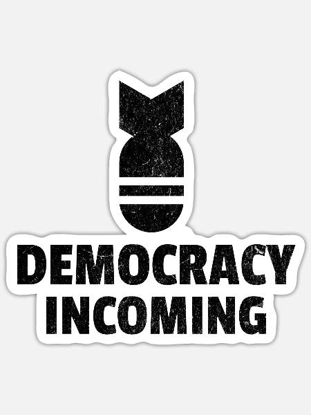 Democracy Incoming: Politischer Humor - Sticker Größe S (10 x 10 cm) - Mattweiß