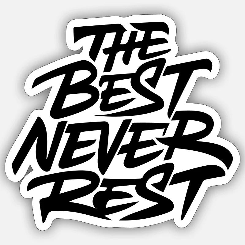the best never rest Sticker size S (10 x 10 cm)