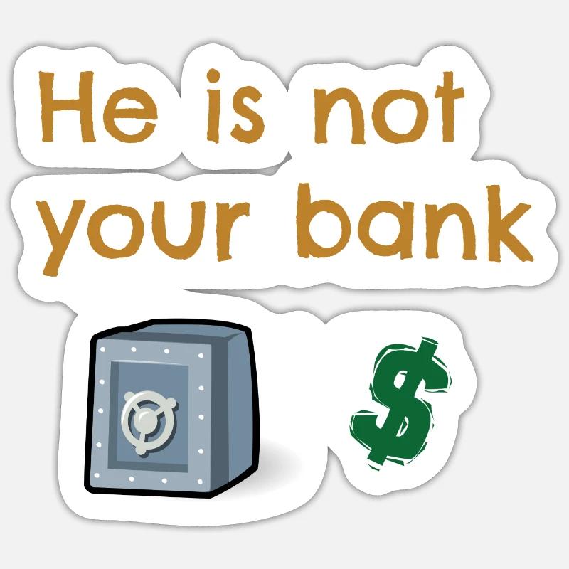 Il n'est pas ta banque, design drôle Sticker taille S (10 x 10 cm)