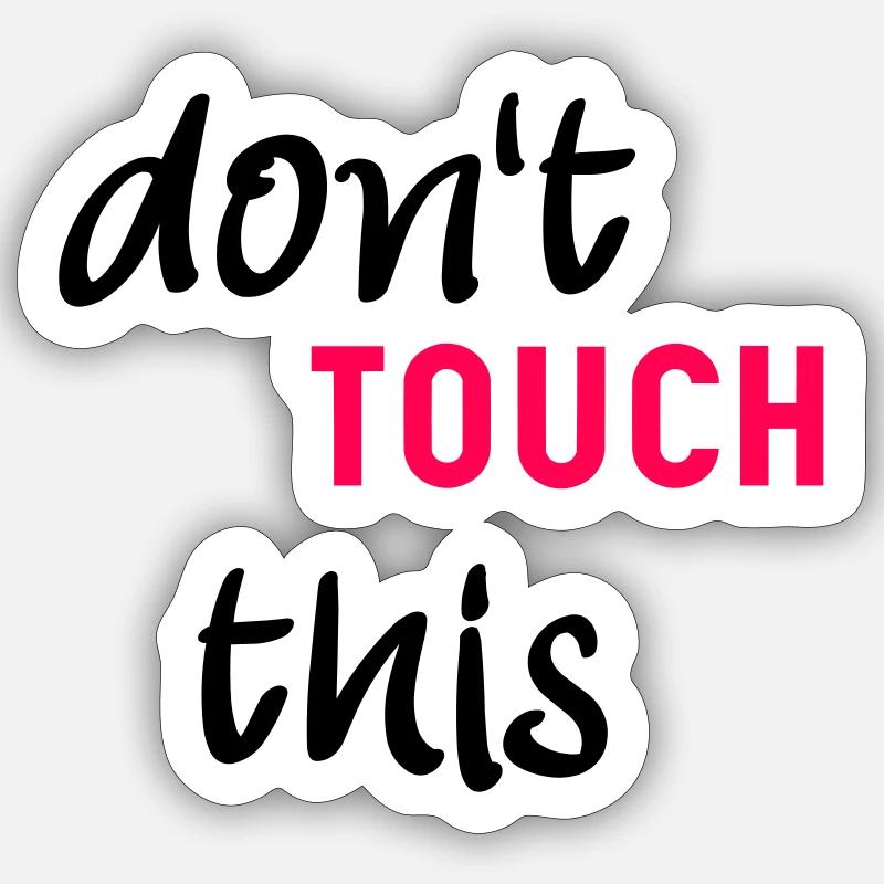 Don't touch this - don't touch this Sticker size S (10 x 10 cm)