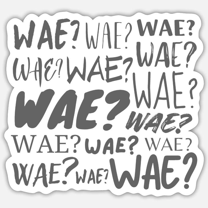 Wae? - Sticker Größe S (10 x 10 cm) - Mattweiß