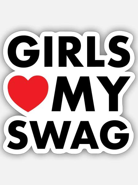 Girls Love My Swag - Sticker Größe S (10 x 10 cm) - Mattweiß