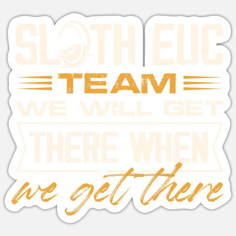 Sloth EUC Team We Will Get There When We Get There - Sticker Größe S (10 x 10 cm) - Mattweiß
