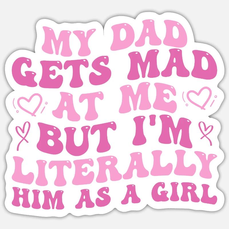 Papa wird sauer auf mich, aber ich bin buchstäblich er als Mädchen Sticker Größe S (10 x 10 cm)