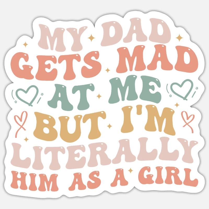 Papa wird sauer auf mich, aber ich bin buchstäblich er als Mädchen - Sticker Größe S (10 x 10 cm) - Mattweiß
