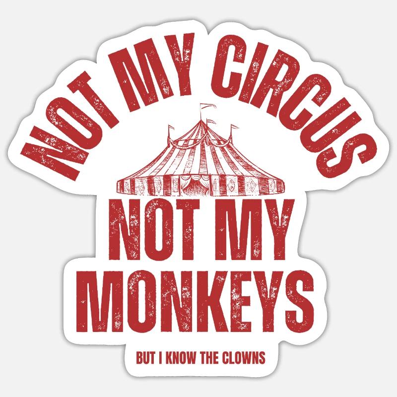 Pas mon cirque, pas mes singes Sticker taille S (10 x 10 cm)