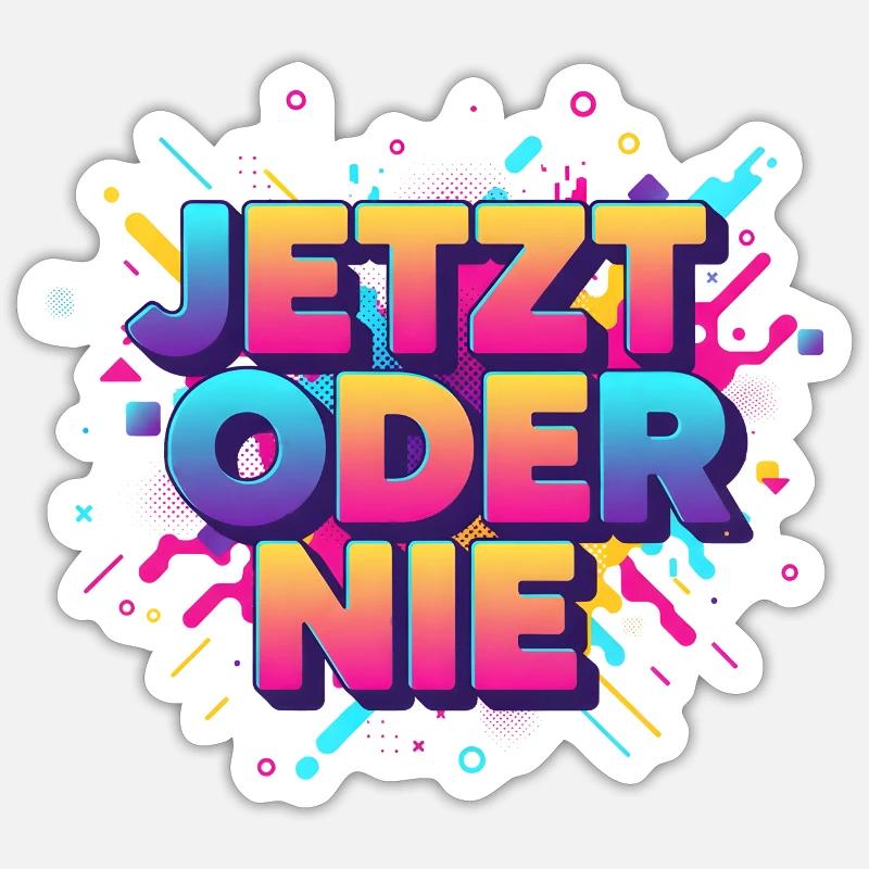 Jetz oder nie - Sticker Größe S (10 x 10 cm) - Mattweiß