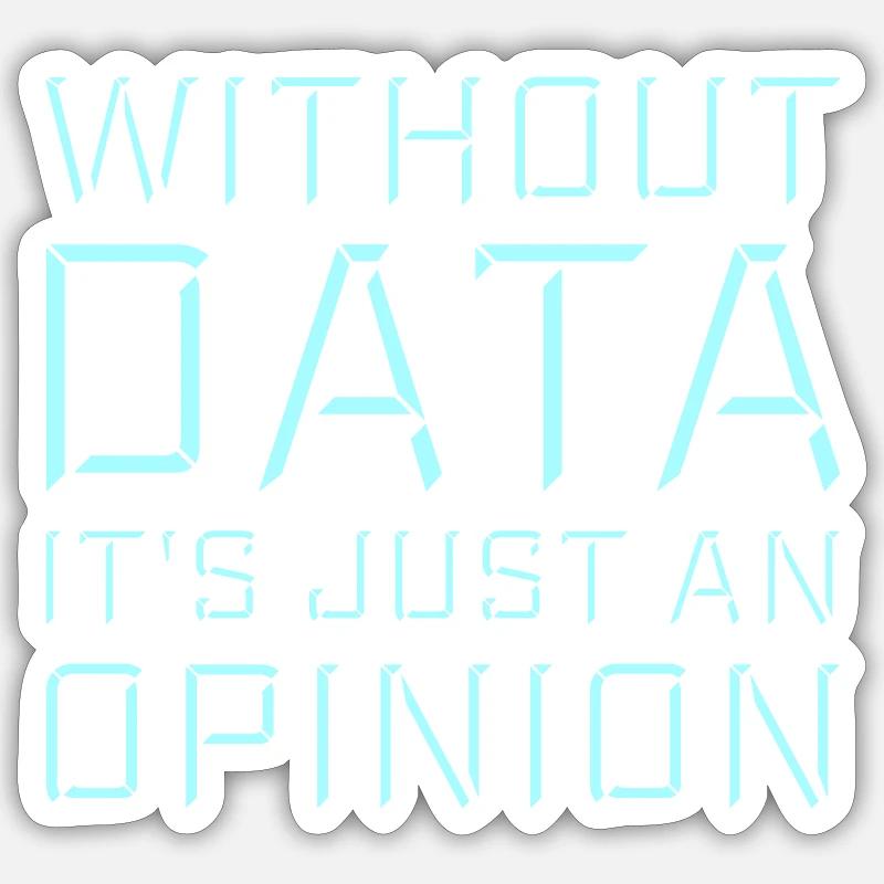 Without Data It's Just An Opinion Statistik Nerd Sticker Größe S (10 x 10 cm)