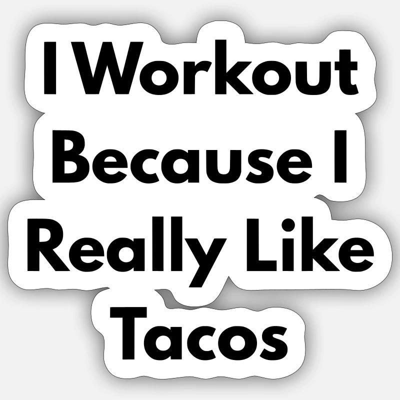 I Workout because I really like tacos Sticker size S (10 x 10 cm)