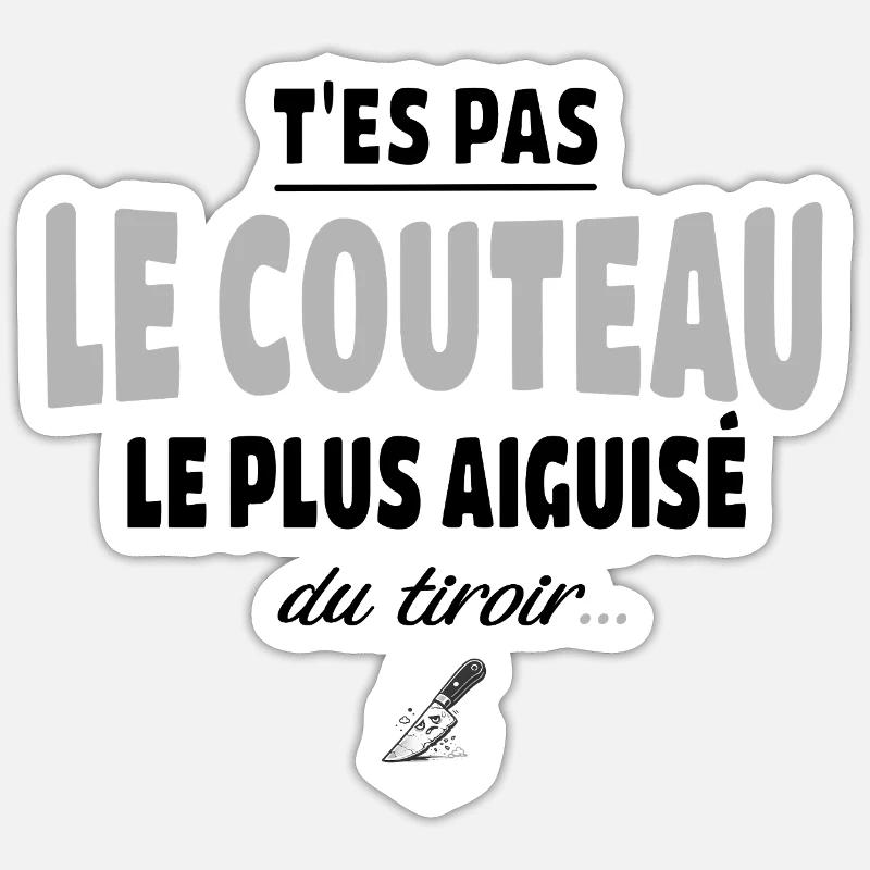 T'es pas le couteau le plus aiguisé du tiroir Sticker taille S (10 x 10 cm)