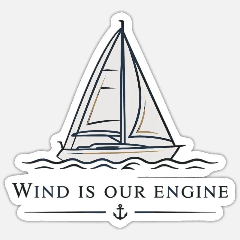 Wind Is Our Engine – Segeln Segelboot - Sticker Größe S (10 x 10 cm) - Mattweiß