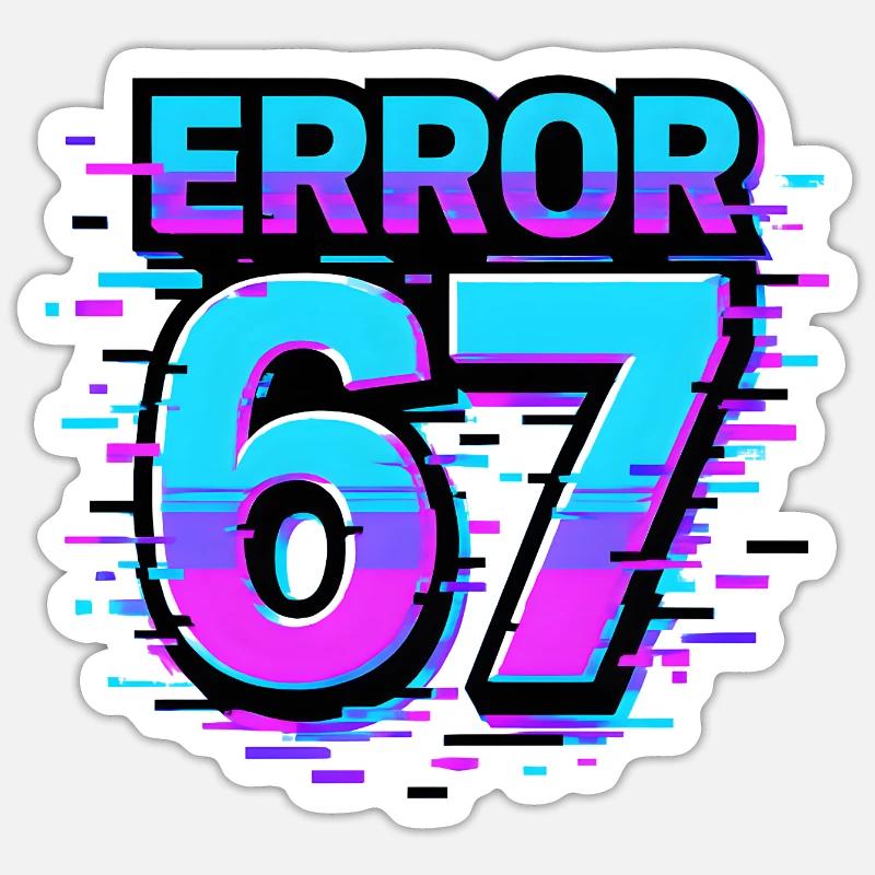 Error 67 Six Seven Glitch Cyber Meme Gift Idea Sticker size S (10 x 10 cm)