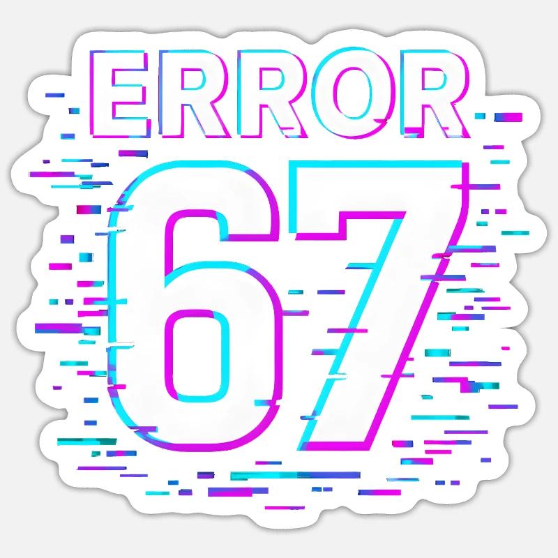 Error 67 Six Seven Glitch Cyber Meme Gift Idea Sticker size S (10 x 10 cm)