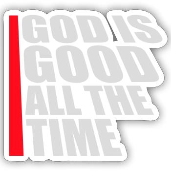 God Is Good All The Time Faith Christian Saying - Sticker size S (10 x 10 cm) - white matte - Front