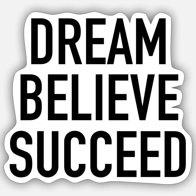 Dream Believe Succeed - Sticker size S (10 x 10 cm) - white matte