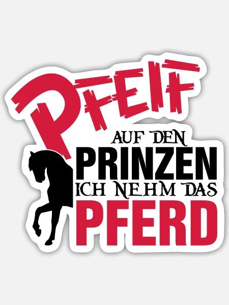Pfeiff auf den Prinzen, ich nehm das Pferd - Sticker Größe S (10 x 10 cm) - Mattweiß