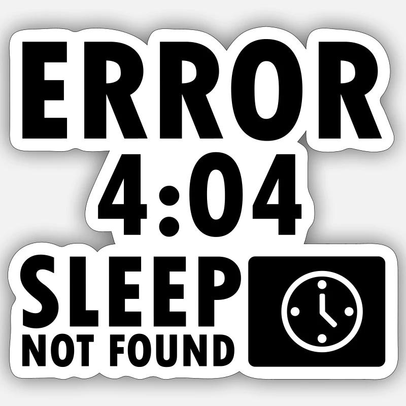 Error 4:04, sleep not found Sticker Größe S (10 x 10 cm)