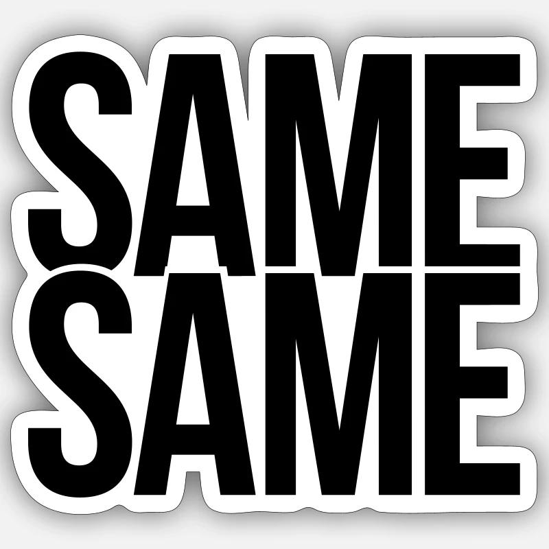 same same Sticker size S (10 x 10 cm)