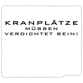 Kranplätze müssen verdichtet sein - Sticker Größe S (10 x 10 cm) - Mattweiß - Vorne