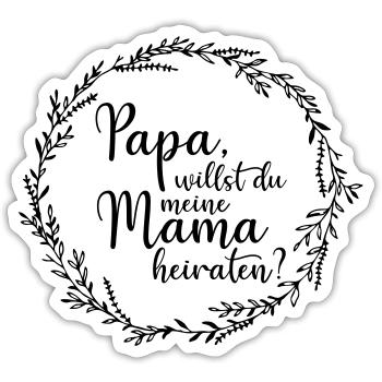 Papa, willst du meine Mama heiraten? - Sticker Größe S (10 x 10 cm) - Mattweiß - Vorne