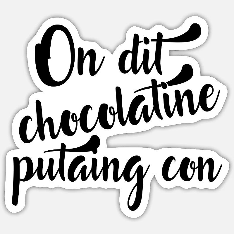 On dit chocolatine putaing con - Sticker taille S (10 x 10 cm) - blanc mat