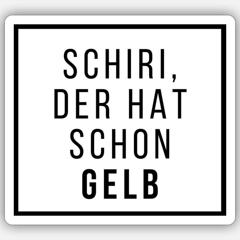 Schiri, der hat schon Gelb - Sticker Größe S (10 x 10 cm) - Mattweiß