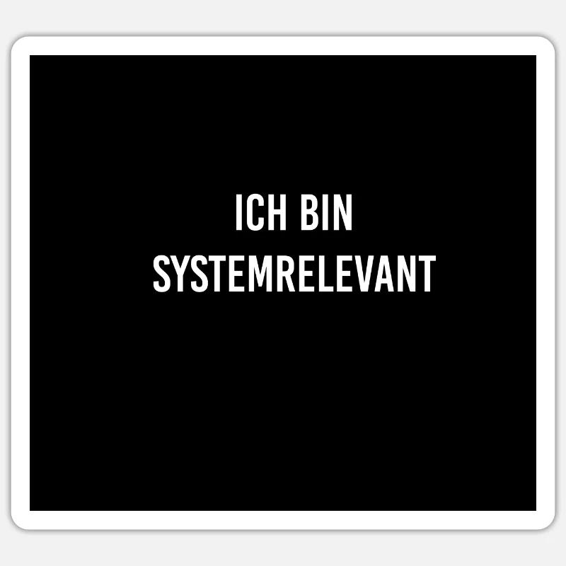 Systemrelevant Lustiger Spruch - Sticker Größe S (10 x 10 cm) - Mattweiß