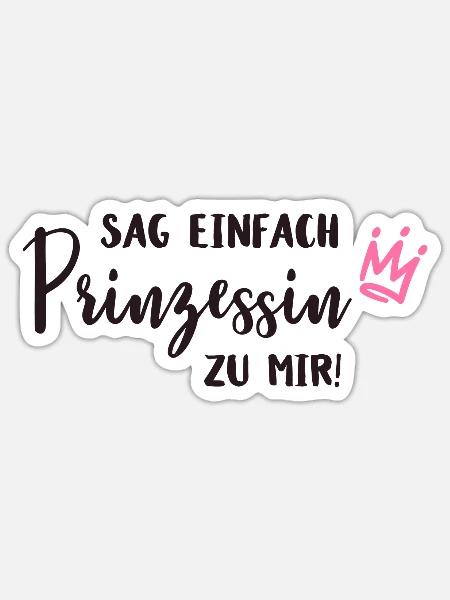 Sag einfach Prinzessin zu Mir - Sticker Größe S (10 x 10 cm) - Mattweiß