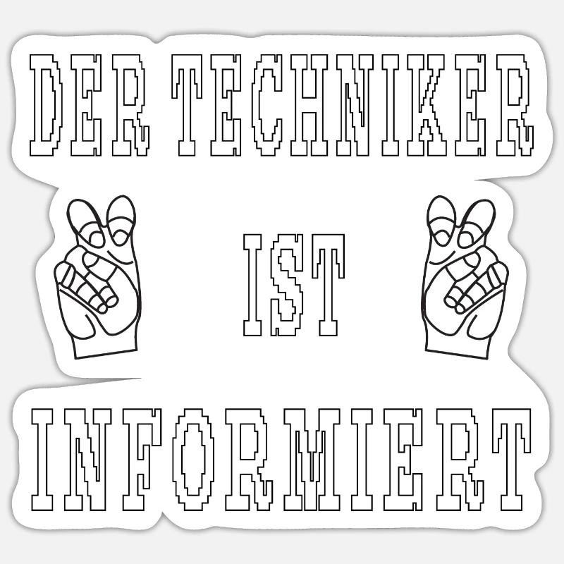 Der Techniker ist informiert in Anführungszeichen Sticker Größe S (10 x 10 cm)