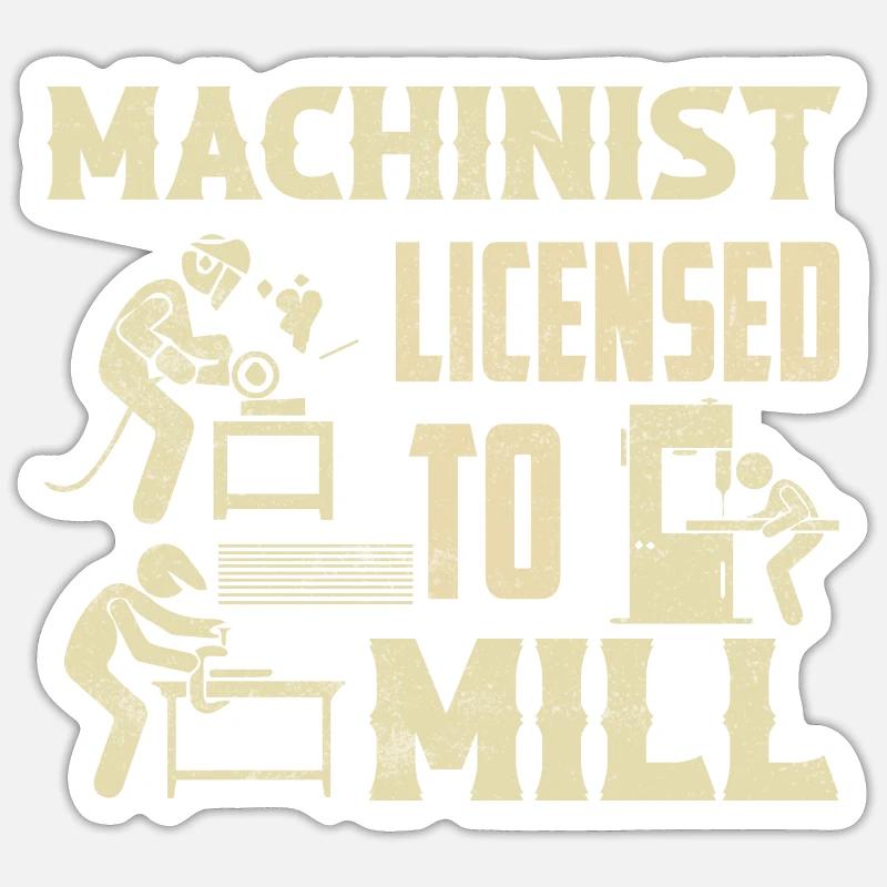 Machinist - licensed to mill Operator CNC - Sticker size S (10 x 10 cm) - white matte