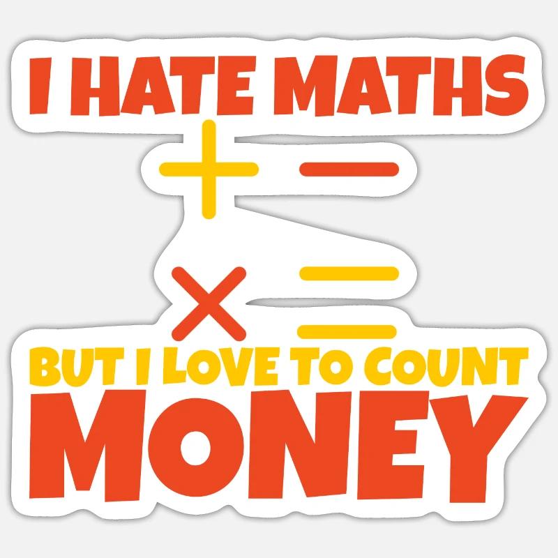 Je déteste les maths mais j’aime compter l’argent 2 Sticker taille S (10 x 10 cm)